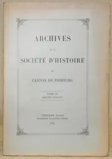 Archives de la société d’histoire du Canton de Fribourg. Tome 9 (IX), deuxième livraison…