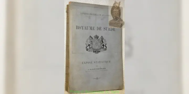 Exposition Universelle de 1878, à Paris. Royaume de Suède. I: Exposé statistique.