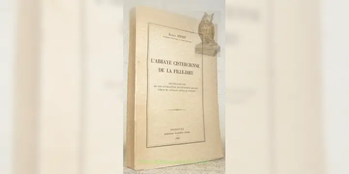 L’Abbaye cistercienne de la Fille-Dieu. Lettre-préface de Mgr Besson.