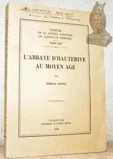 L’abbaye d’Hauterive au Moyen Age. Archives de la Société d’Histoire du Canton de Fribourg. Tome 13. à Russy