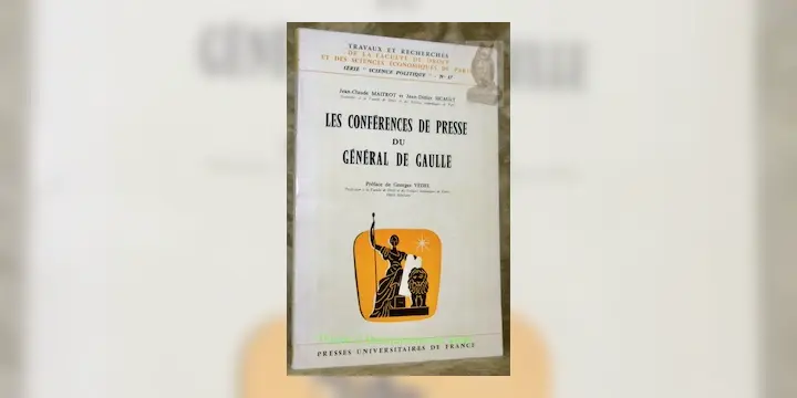 Les conférences de presse du Général de Gaule. Préface de G. Vedel. Série Science politique, n.°17.