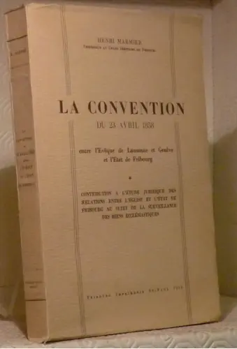 La convention du 23 avril 1858 entre l’Evêque de Lausanne et Genève et l’Etat de Fribourg.