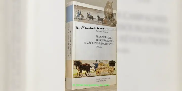 Les campagnes fribourgeoises à l’âge des révolutions. (1798-1856).