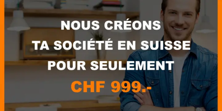 Création d'entreprise en Suisse pour CHF 999.-